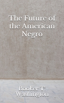 Paperback The Future of the American Negro: (Aberdeen Classics Collection) Book