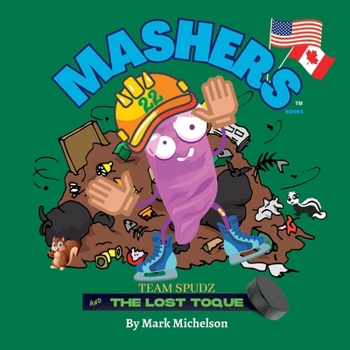 Team Spudz And The Lost Toque: Mashers' Books (The Team Spudz Series)