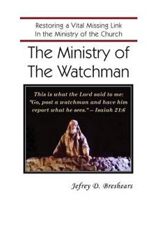 Paperback The Ministry of the Watchman: Restoring a Vital Missing Link In the Ministry of the Church Book