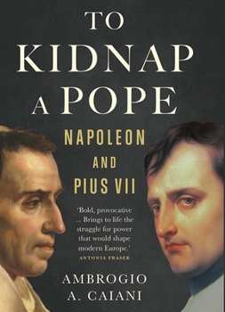 Hardcover To Kidnap a Pope: Napoleon and Pius VII Book