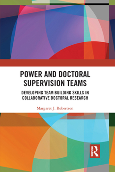 Paperback Power and Doctoral Supervision Teams: Developing Team Building Skills in Collaborative Doctoral Research Book