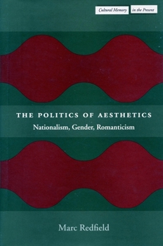 Hardcover The Politics of Aesthetics: Nationalism, Gender, Romanticism Book