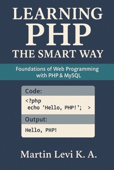 Paperback Learning PHP the Smart Way: Foundations of Web Programming with PHP & MySQL Book