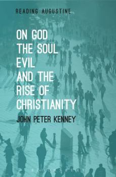 Paperback On God, the Soul, Evil and the Rise of Christianity Book