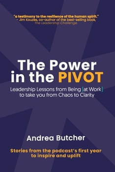 Paperback The Power in the PIVOT: Leadership Lessons From Being [at Work] Book