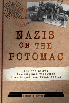Hardcover Nazis on the Potomac: The Top-Secret Intelligence Operation That Helped Win World War II Book