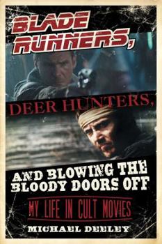 Blade Runners, Deer Hunters, and Blowing the Bloody Doors Off