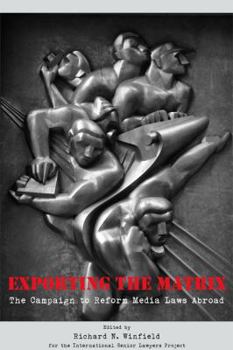 Hardcover Exporting the Matrix: The Campaign to Reform Media Laws Abroad Book