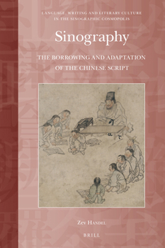 Hardcover Sinography: The Borrowing and Adaptation of the Chinese Script Book