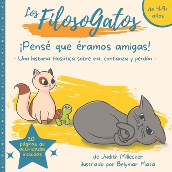 Paperback ¡Pensé que éramos amigas!: - Una historia filosófica sobre ira, confianza y perdón - [Spanish] Book