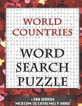 WORLD COUNTRIES WORD SEARCH PUZZLE +300 WORDS Medium To Extremely Hard: AND MANY MORE OTHER TOPICS, With Solutions, 8x11' 80 Pages, All Ages : Kids ... Word Search Puzzles, Seniors And Adults.