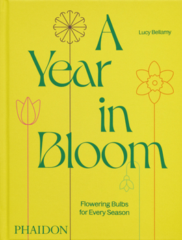 Hardcover A Year in Bloom: Flowering Bulbs for Every Season Book