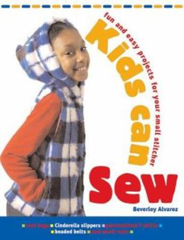 Paperback Kids Can Sew: Fun and Easy Projects for Your Small Stitcher Book