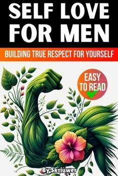 Self Love Book for Men: Building True Respect for Yourself