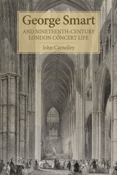 George Smart and Nineteenth-Century London Concert Life - Book  of the Music in Britain, 1600-2000