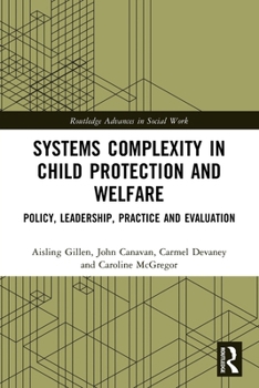 Paperback Systems Complexity in Child Protection and Welfare: Policy, Leadership, Practice and Evaluation Book