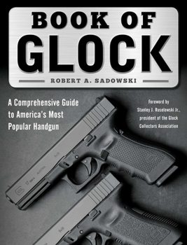 Paperback Book of Glock: A Comprehensive Guide to America's Most Popular Handgun Book