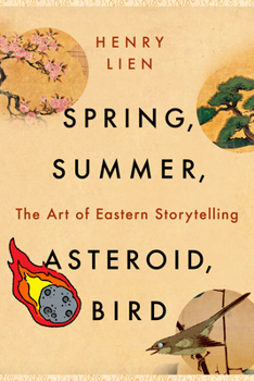 Paperback Spring, Summer, Asteroid, Bird: The Art of Eastern Storytelling Book