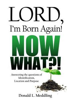 Paperback Lord I'm Born Again! NOW WHAT?! Book