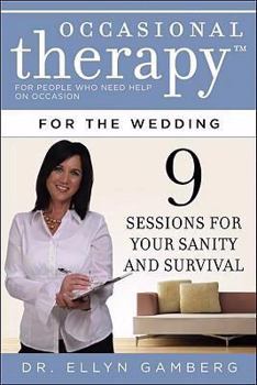 Paperback Occasional Therapy for the Wedding: 9 Sessions for Your Sanity and Survival Book