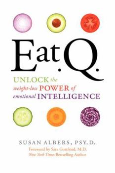 Hardcover Eat Q: Unlock the Weight-Loss Power of Emotional Intelligence Book