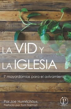 Paperback La VID y la IGLESIA: Siete mayordomías para el avivamiento [Spanish] Book