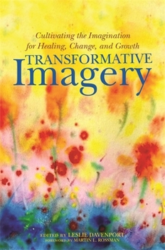 Paperback Transformative Imagery: Cultivating the Imagination for Healing, Change, and Growth Book