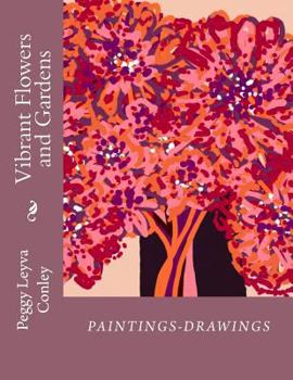 Paperback Vibrant Flowers and Gardens: Paintings-Drawings Book