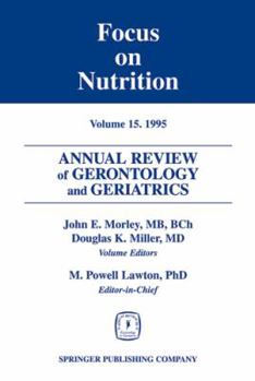 Hardcover Annual Review of Gerontology and Geriatrics, Volume 15, 1995: Focus on Nutrition Book