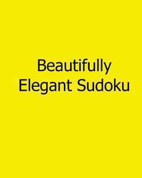 Paperback Beautifully Elegant Sudoku: 80 Easy to Read, Large Print Sudoku Puzzles [Large Print] Book