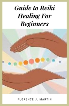 Guide to Reiki Healing For Beginners: The word “Reiki” means “mysterious atmosphere, miraculous sign.
