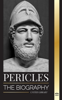 Paperback Pericles: The biography of the ancient Greek General during the Golden Age of Athens Book