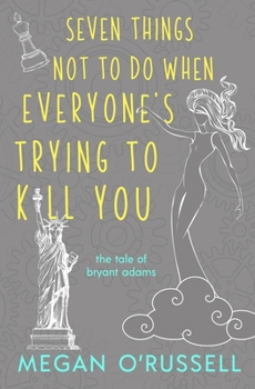 Paperback Seven Things Not to Do When Everyone's Trying to Kill You Book