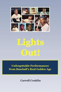 Paperback Lights Out!: Unforgettable Performances from Baseball's Real Golden Age Book