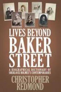 Paperback Lives Beyond Baker Street: A Biographical Dictionary of Sherlock Holmes's Contemporaries Book