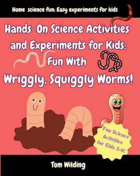 Paperback Hands-On Science Activities and Experiments for Kids: Fun With Wriggly, Squiggly Worms! Book