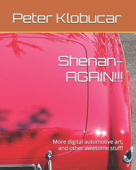 Shenan-AGAIN!!!: More digital automotive art, and other awesome stuff!