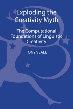 Exploding The Creativity Myth: The Computational Foundations of Linguistic Creativity