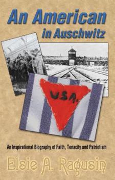 Paperback An American In Auschwitz: An Inspirational Biography of Faith, Tenacity and Patriotism Book