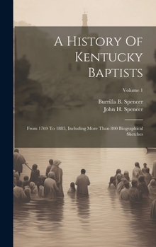 Hardcover A History Of Kentucky Baptists: From 1769 To 1885, Including More Than 800 Biographical Sketches; Volume 1 [Afrikaans] Book