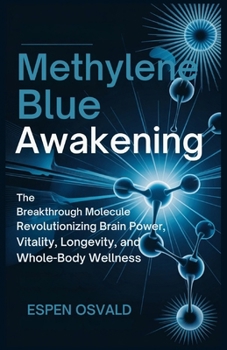 Paperback Methylene Blue Awakening: The Breakthrough Molecule Revolutionizing Brain Power, Vitality, Longevity, and Whole-Body Wellness Book