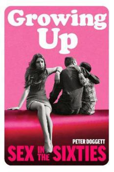 Hardcover Growing Up: Sex in the Sixties Book