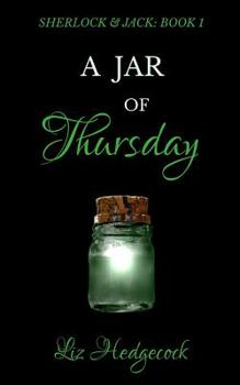 A Jar of Thursday - Book #1 of the Sherlock & Jack