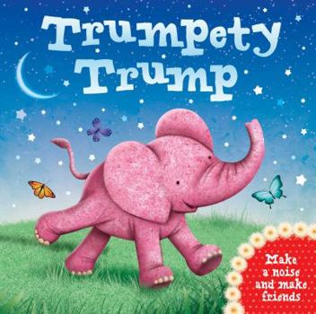 Board book Trumpety Trump: Make a Noise and Make Friends Book
