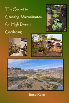 Paperback The Secret to Creating Microclimates in High Desert Gardening Book