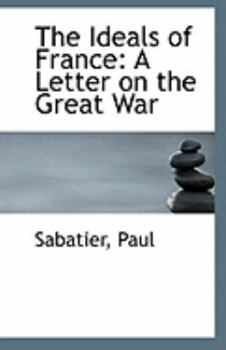 Paperback The Ideals of France: A Letter on the Great War Book