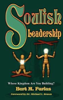 Paperback Soulish Leadership: Whose Kingdom Are You Building? Book