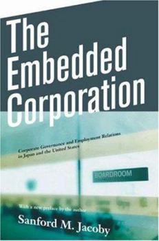 Paperback The Embedded Corporation: Corporate Governance and Employment Relations in Japan and the United States Book