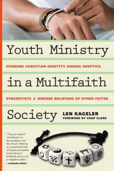 Paperback Youth Ministry in a Multifaith Society: Forming Christian Identity Among Skeptics, Syncretists and Sincere Believers of Other Faiths Book