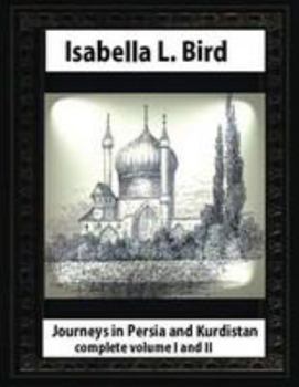 Paperback Journeys in Persia and Kurdistan, by Isabella L. Bird complete volume I and II Book